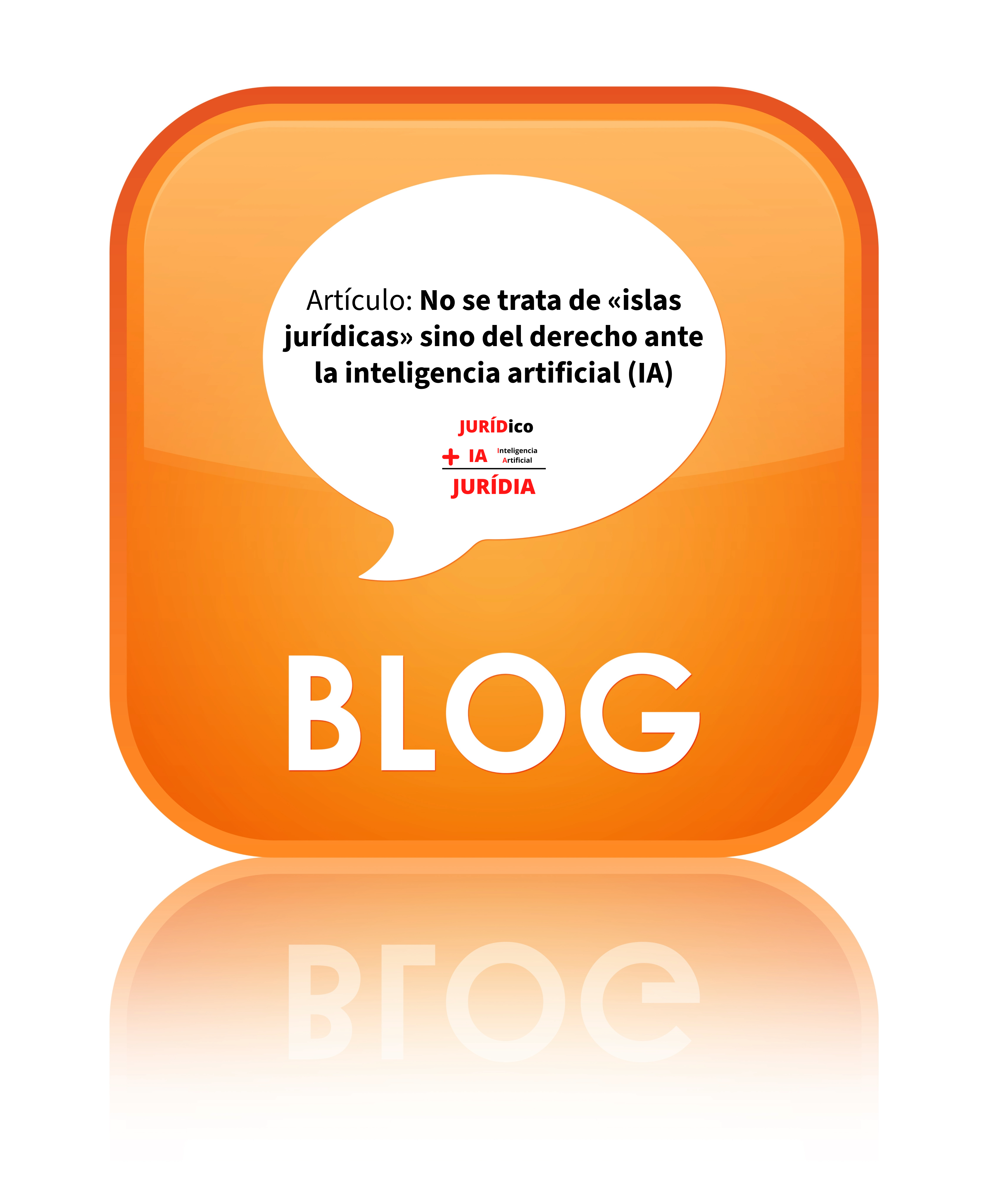 No se trata de “islas jurídicas” sino del derecho ante la inteligencia artificial (IA) – JURÍDIA